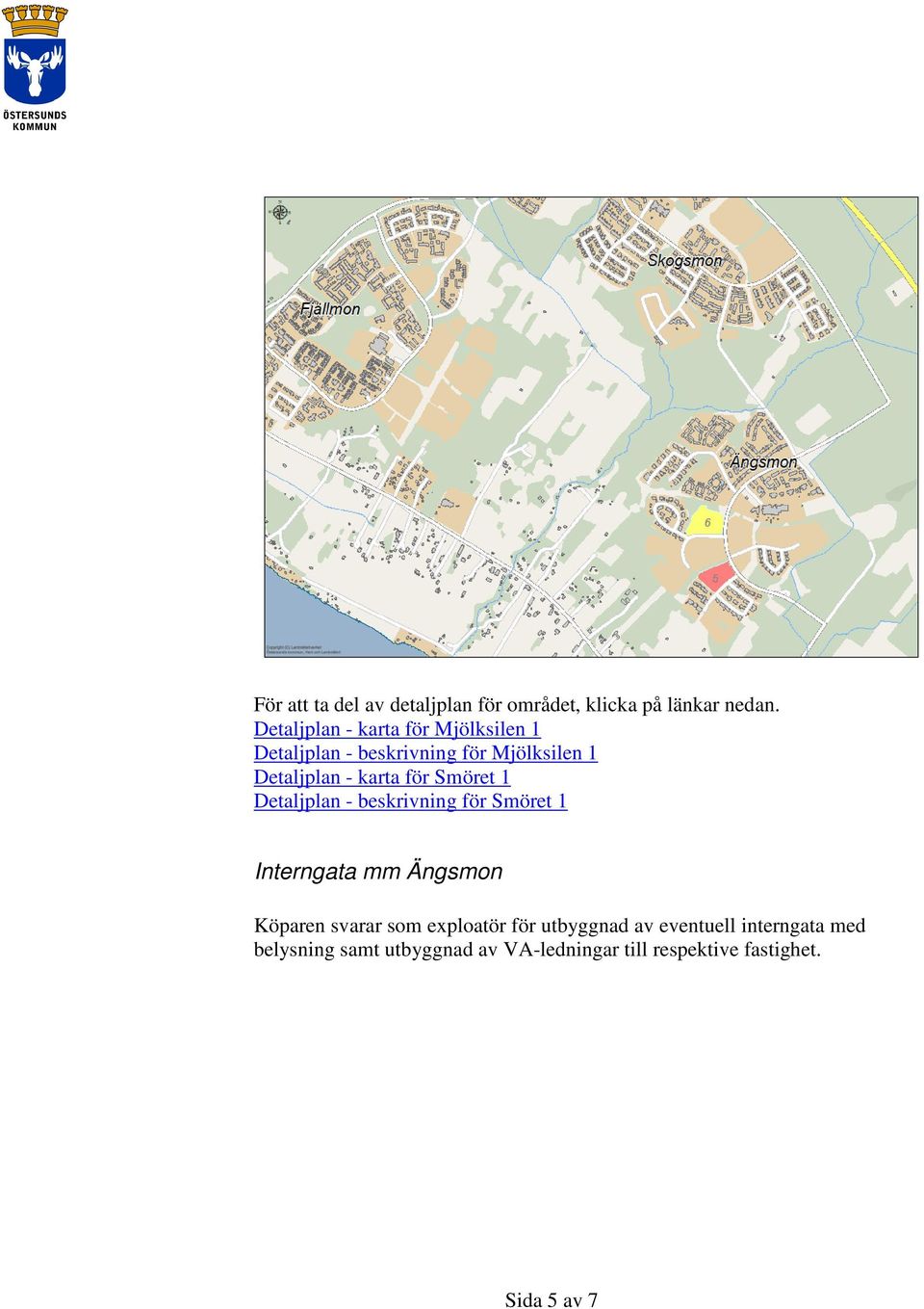 Smöret 1 Detaljplan - beskrivning för Smöret 1 Interngata mm Ängsmon Köparen svarar som