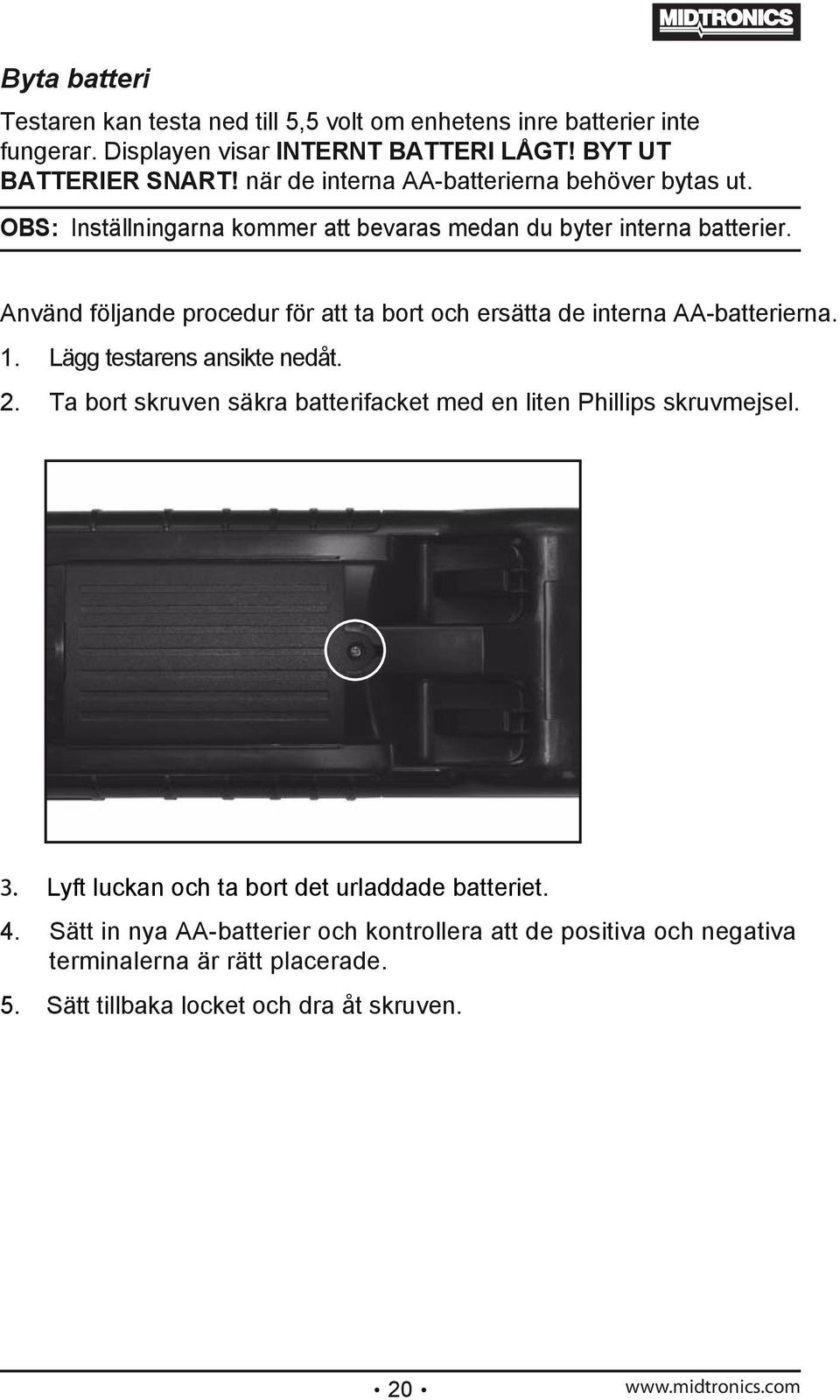 Använd följande procedur för att ta bort och ersätta de interna AA-batterierna. 1. Lägg testarens ansikte nedåt. 2.