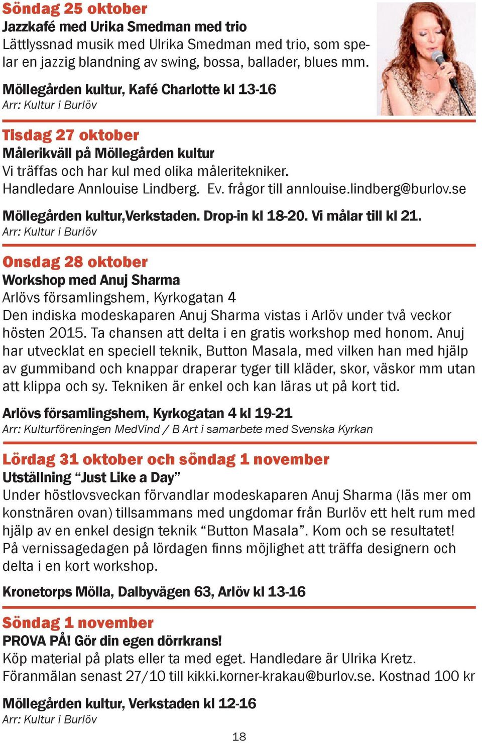 frågor till annlouise.lindberg@burlov.se Möllegården kultur,verkstaden. Drop-in kl 18-20. Vi målar till kl 21.