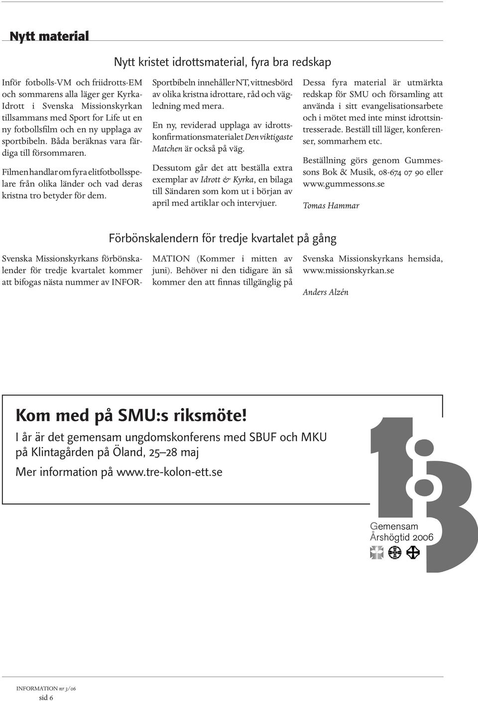 Filmen handlar om fyra elitfotbollsspelare från olika länder och vad deras kristna tro betyder för dem. Sportbibeln innehåller NT, vittnesbörd av olika kristna idrottare, råd och vägledning med mera.