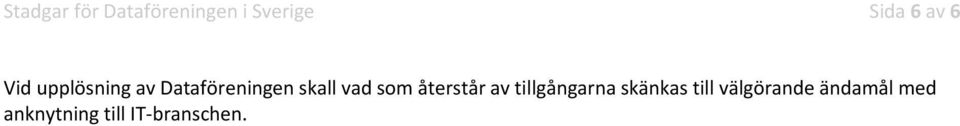 som återstår av tillgångarna skänkas till