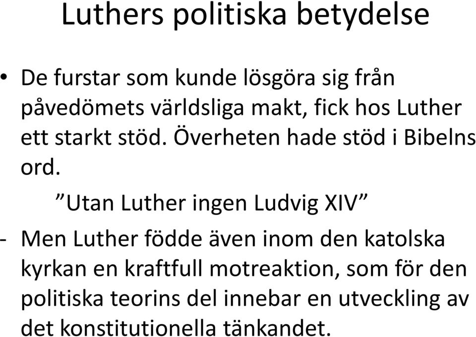 Utan Luther ingen Ludvig XIV - Men Luther födde även inom den katolska kyrkan en