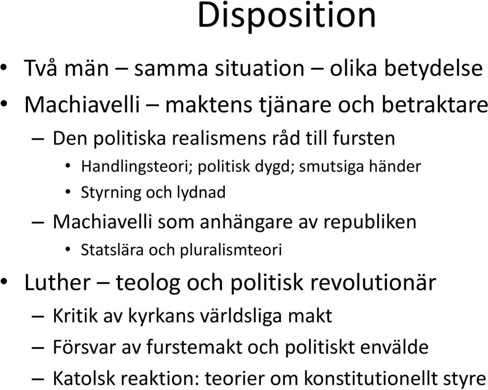 anhängare av republiken Statslära och pluralismteori Luther teolog och politisk revolutionär Kritik av kyrkans