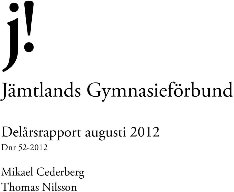 Delårsrapport augusti