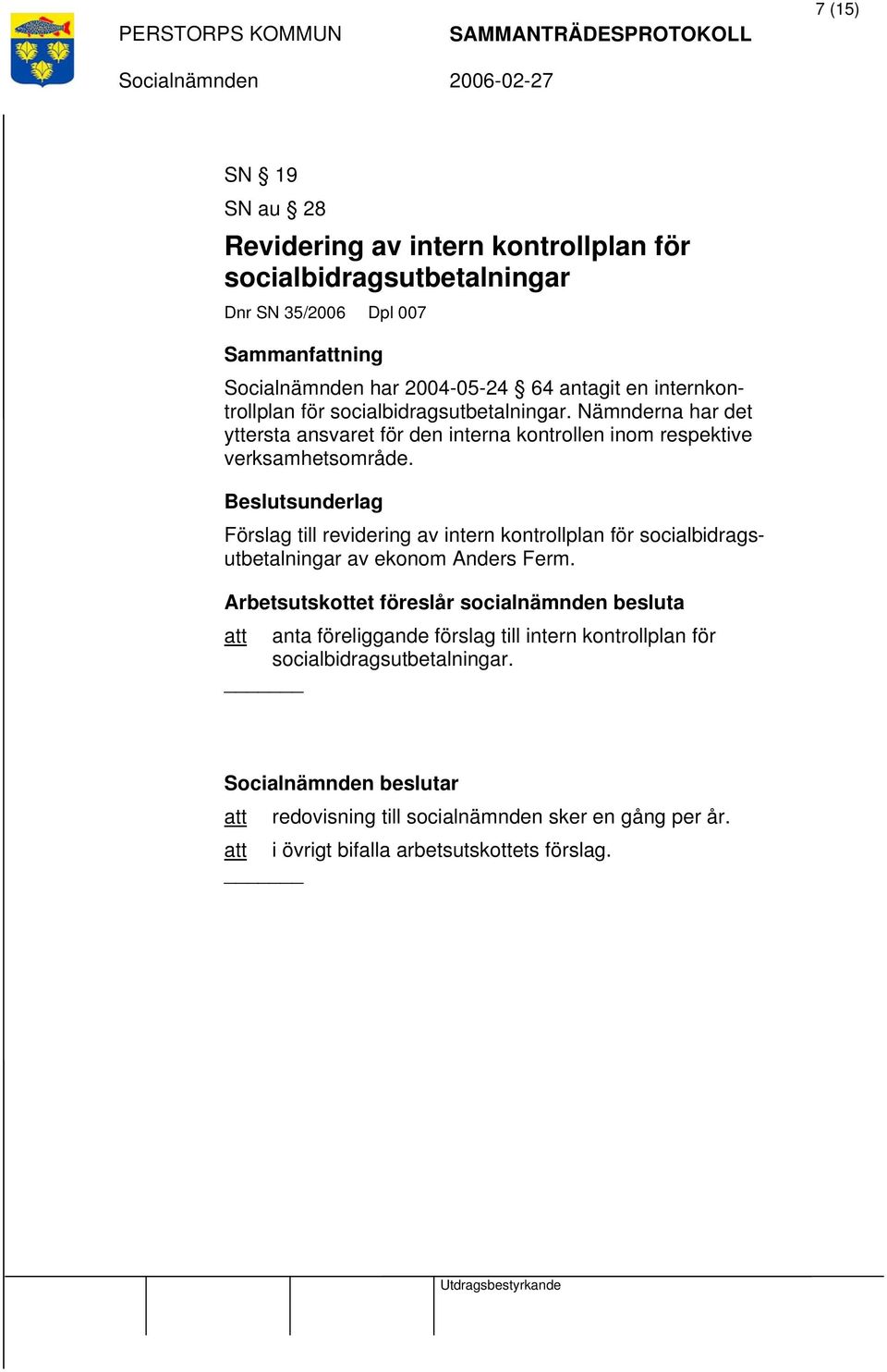 Förslag till revidering av intern kontrollplan för socialbidragsutbetalningar av ekonom Anders Ferm.