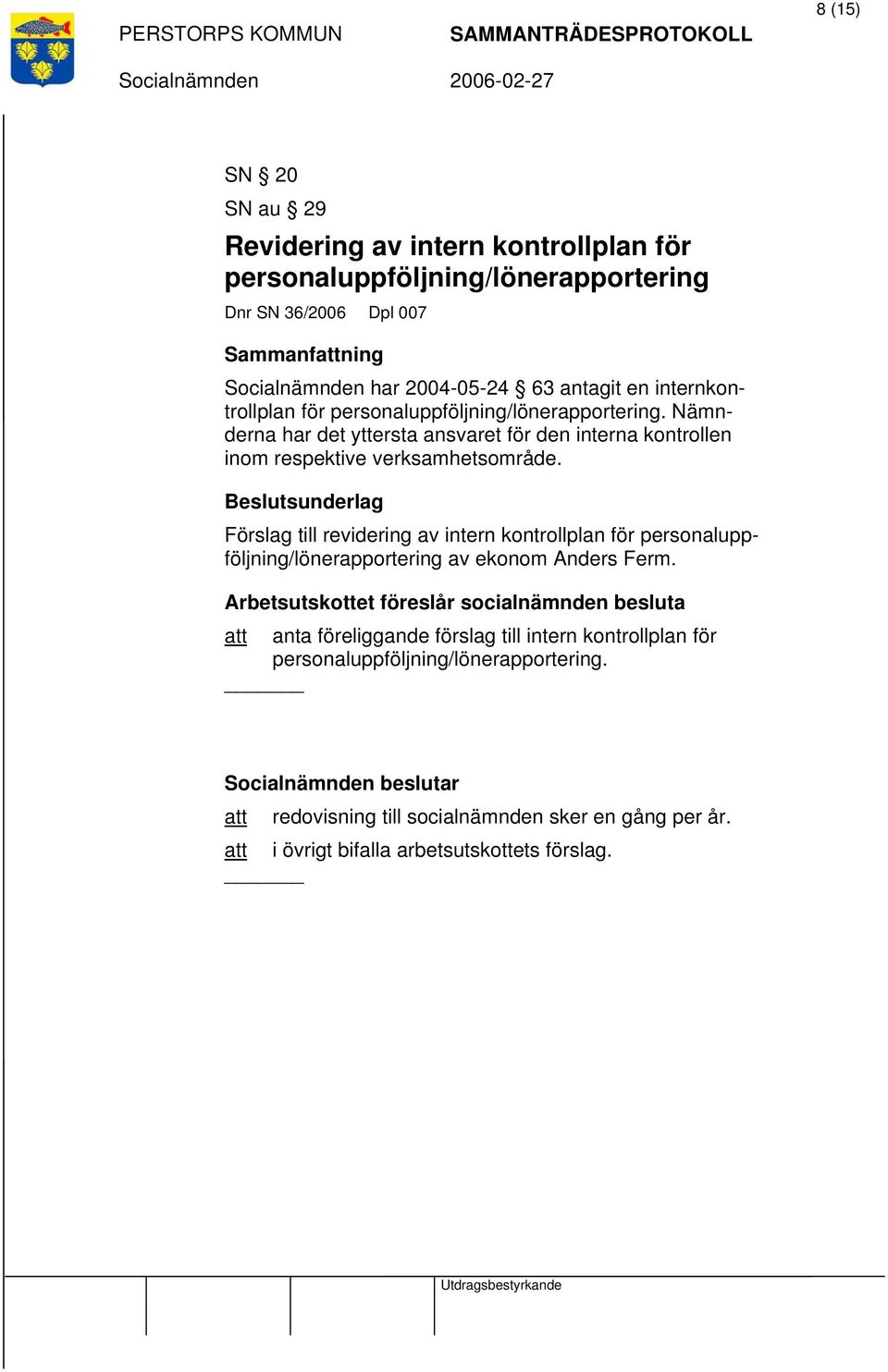 Förslag till revidering av intern kontrollplan för personaluppföljning/lönerapportering av ekonom Anders Ferm.