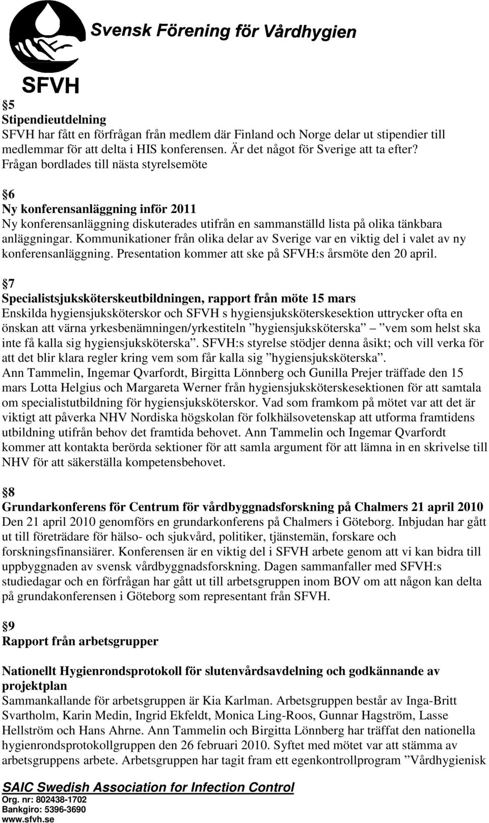 Kommunikationer från olika delar av Sverige var en viktig del i valet av ny konferensanläggning. Presentation kommer att ske på SFVH:s årsmöte den 20 april.