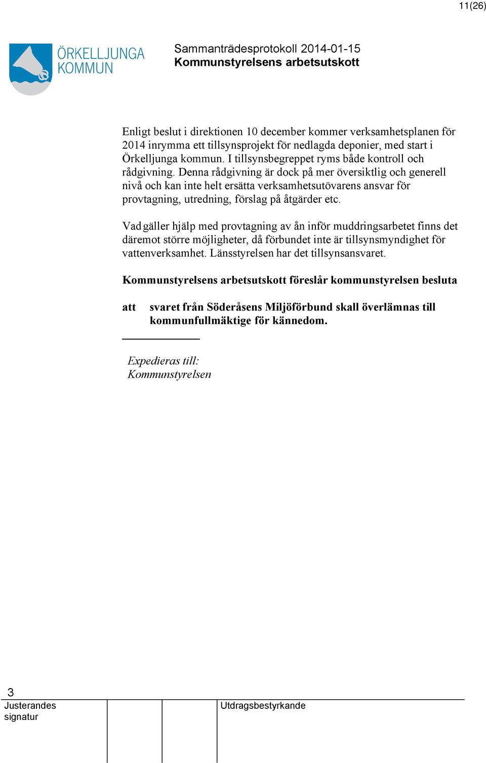 Denna rådgivning är dock på mer översiktlig och generell nivå och kan inte helt ersätta verksamhetsutövarens ansvar för provtagning, utredning, förslag på åtgärder etc.