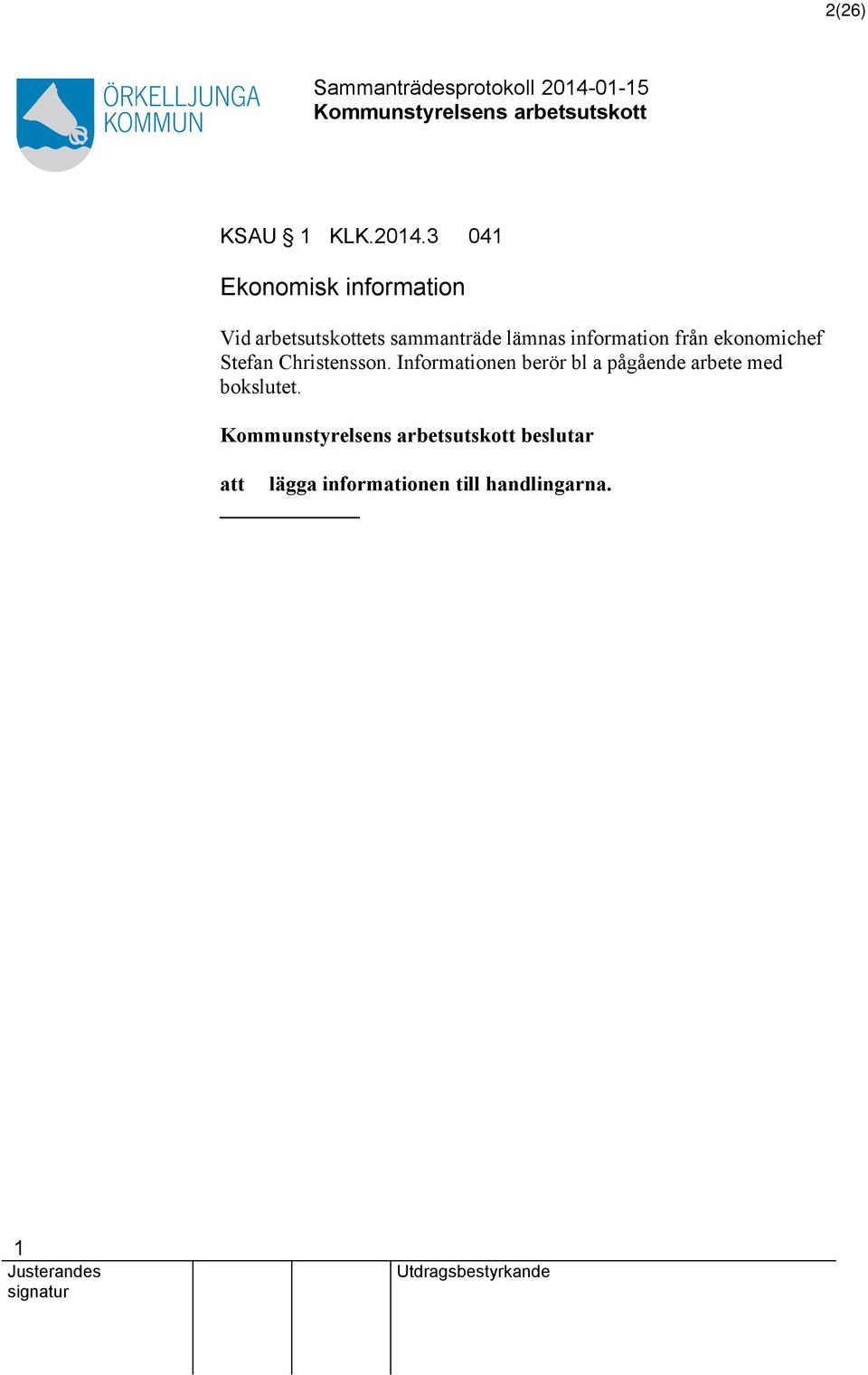 lämnas information från ekonomichef Stefan Christensson.