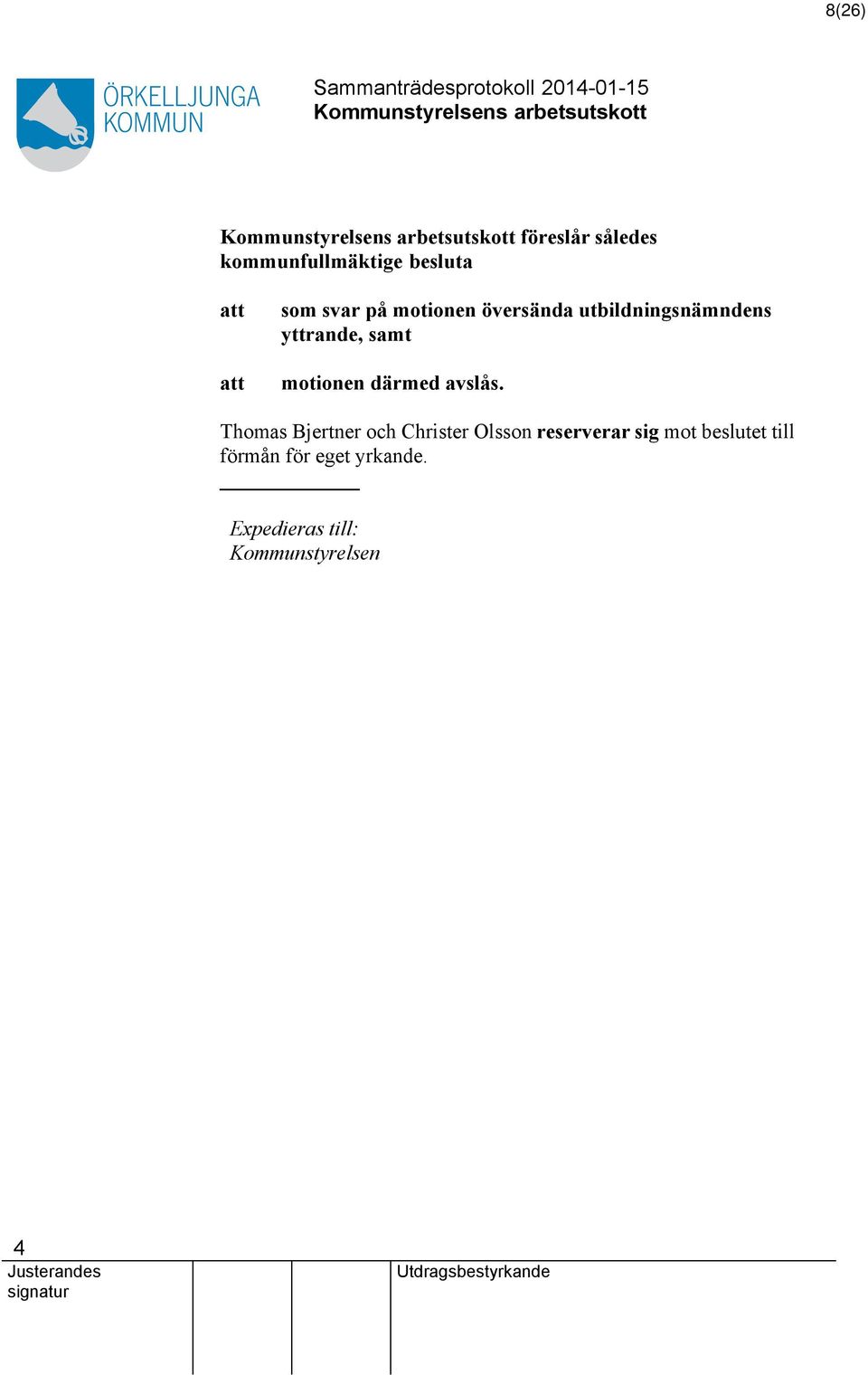 därmed avslås.
