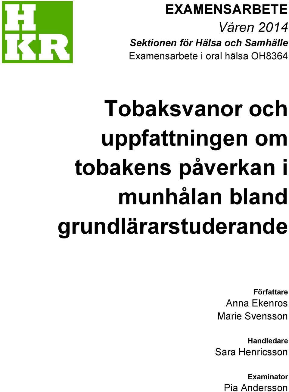 tobakens påverkan i munhålan bland grundlärarstuderande Författare