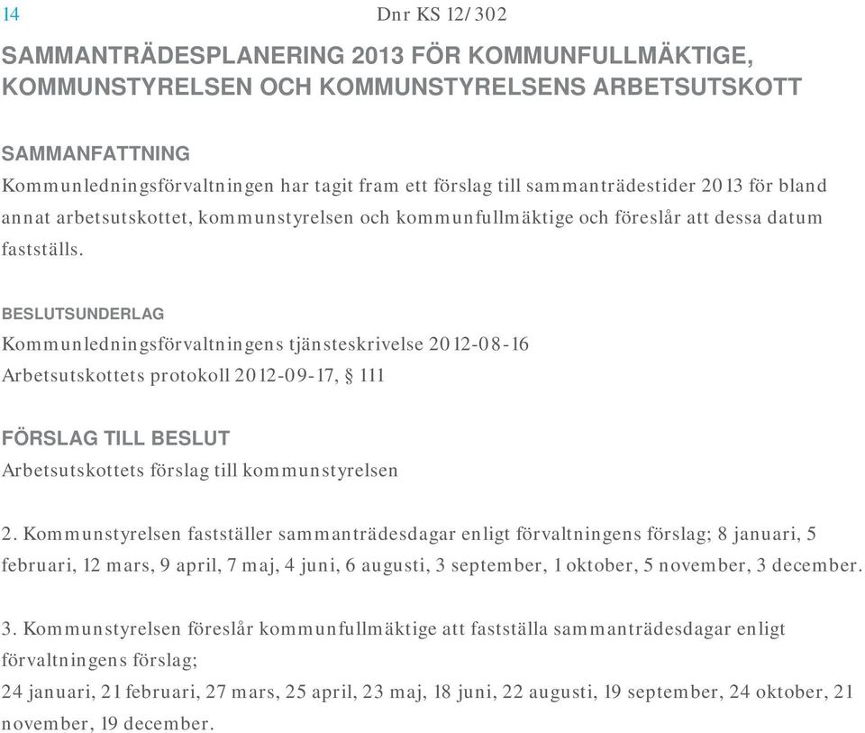 Kommunledningsförvaltningens tjänsteskrivelse 2012-08-16 Arbetsutskottets protokoll 2012-09-17, 111 2.