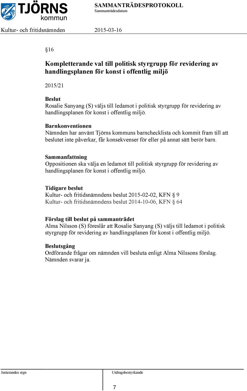 Oppositionen ska välja en ledamot till politisk styrgrupp för revidering av handlingsplanen för konst i offentlig miljö.