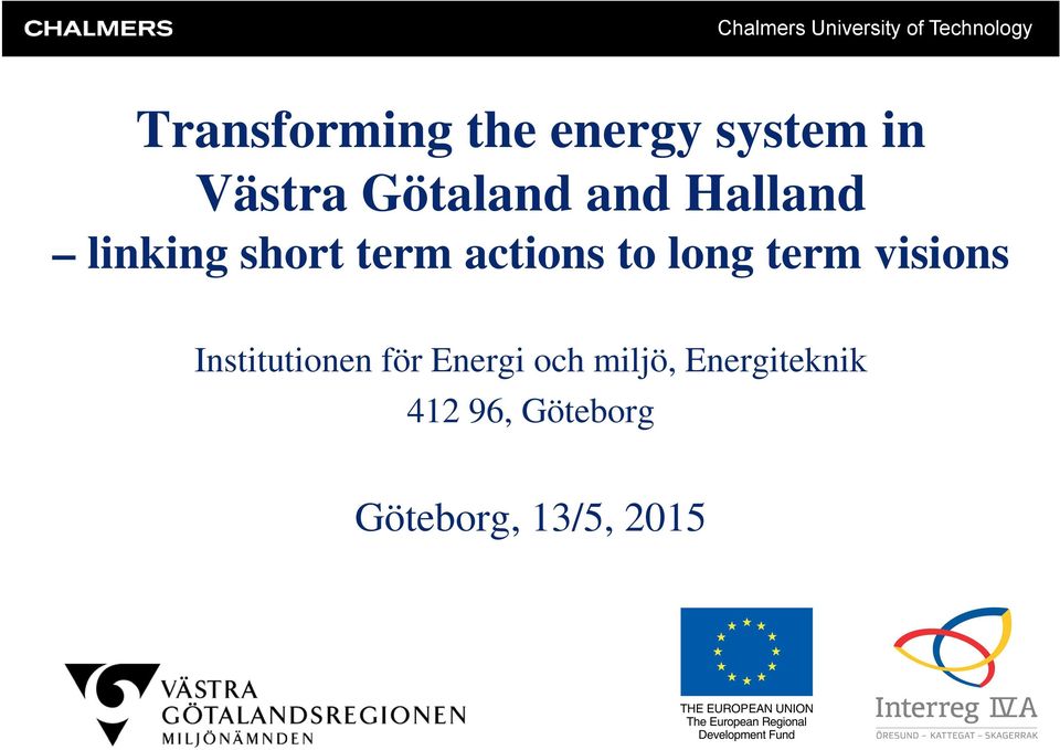 visions Institutionen för Energi och miljö, Energiteknik 412 96,