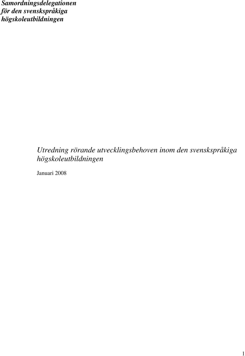 Utredning rörande utvecklingsbehoven