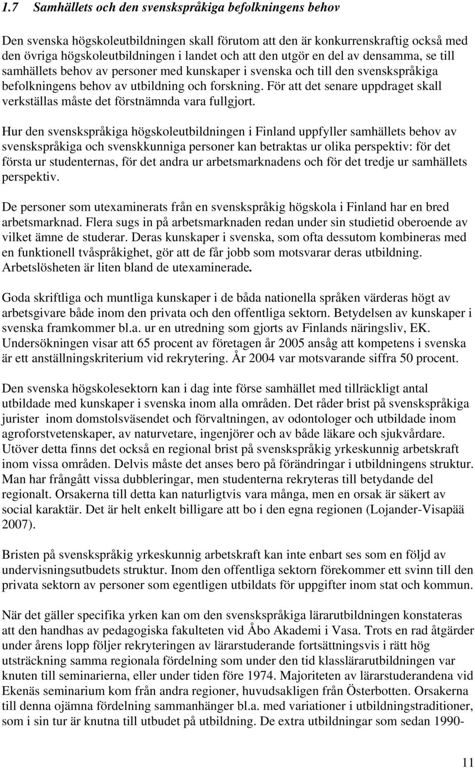 För att det senare uppdraget skall verkställas måste det förstnämnda vara fullgjort.