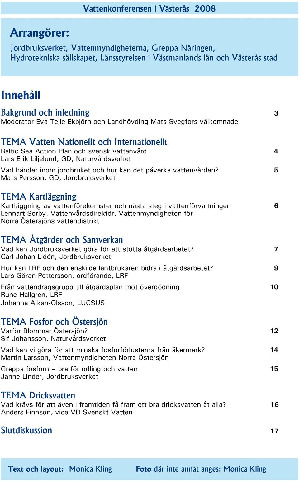 Naturvårdsverket Vad händer inom jordbruket och hur kan det påverka vattenvården?