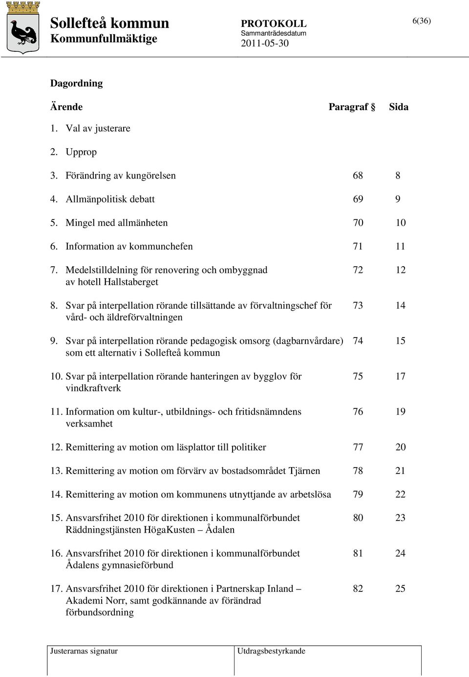 Svar på interpellation rörande tillsättande av förvaltningschef för 73 14 vård- och äldreförvaltningen 9.