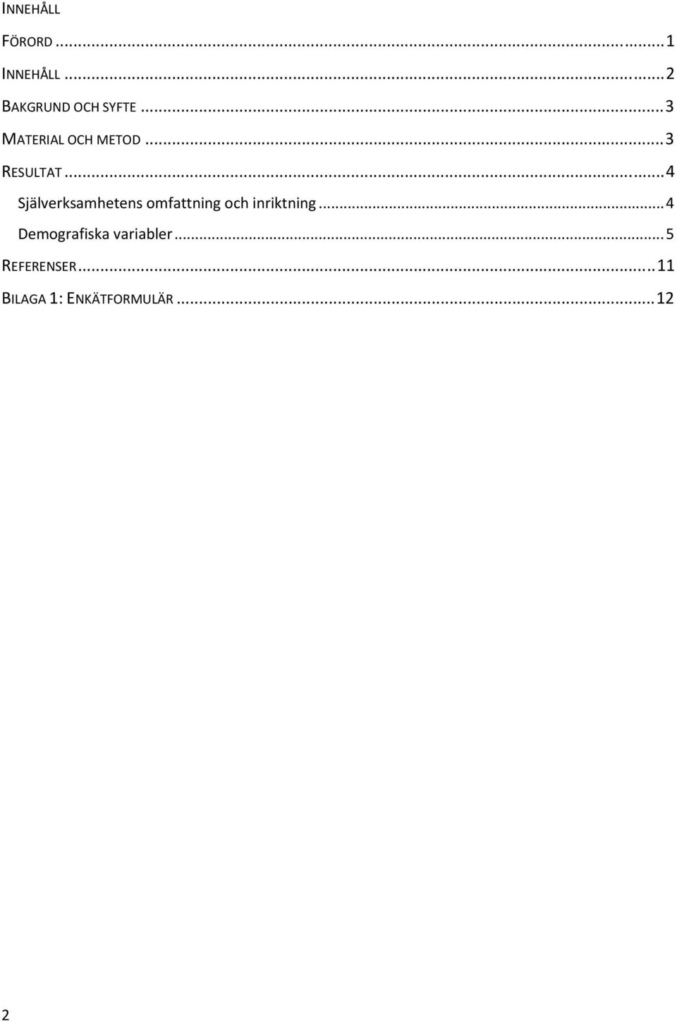 ..4 Själverksamhetens omfattning och inriktning.