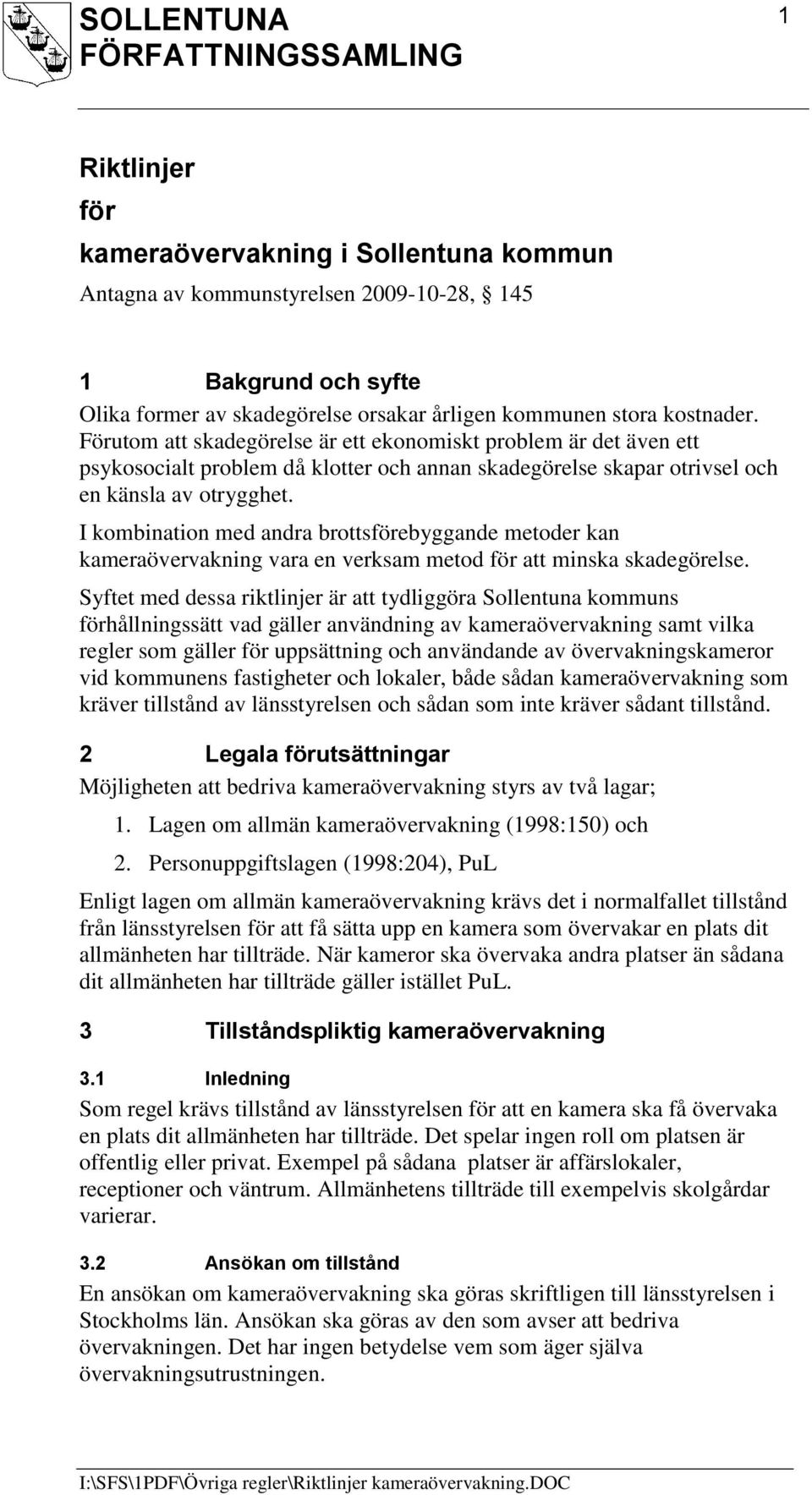 I kombination med andra brottsförebyggande metoder kan kameraövervakning vara en verksam metod för att minska skadegörelse.