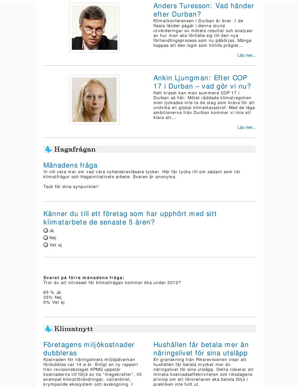 Många hoppas att den logik som hittills präglat Ankin Ljungman: Efter COP 17 i Durban vad gör vi nu?