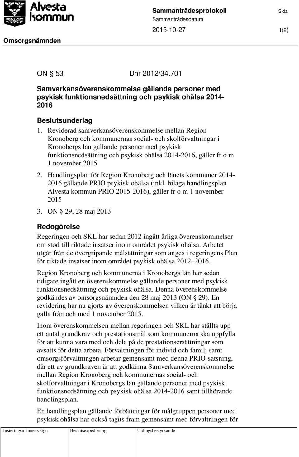 2014-2016, gäller fr o m 1 november 2015 2. Handlingsplan för Region Kronoberg och länets kommuner 2014-2016 gällande PRIO psykisk ohälsa (inkl.