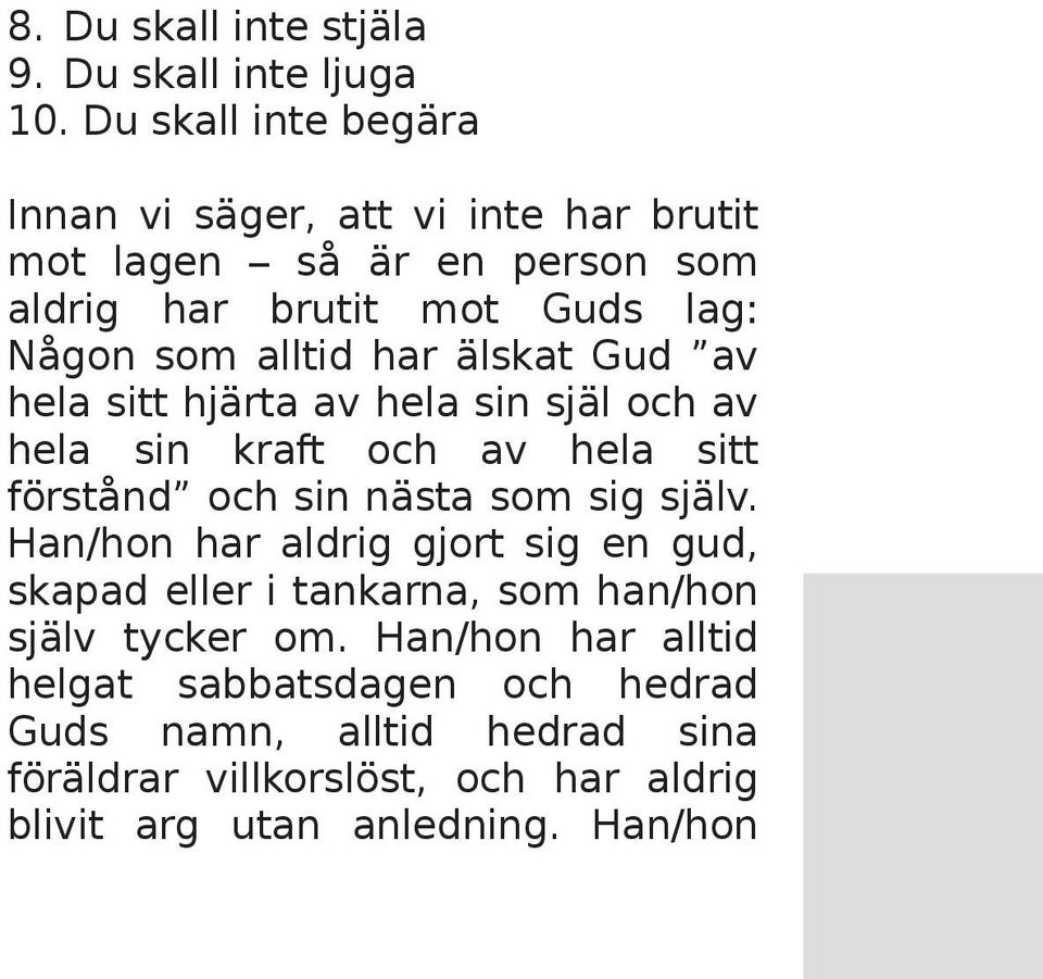 ar älsk at Gud av h e la sitth järta av h e la sin själoch av h e la sin k raft och av h e la sitt förstånd och sin nästa som sig själv.