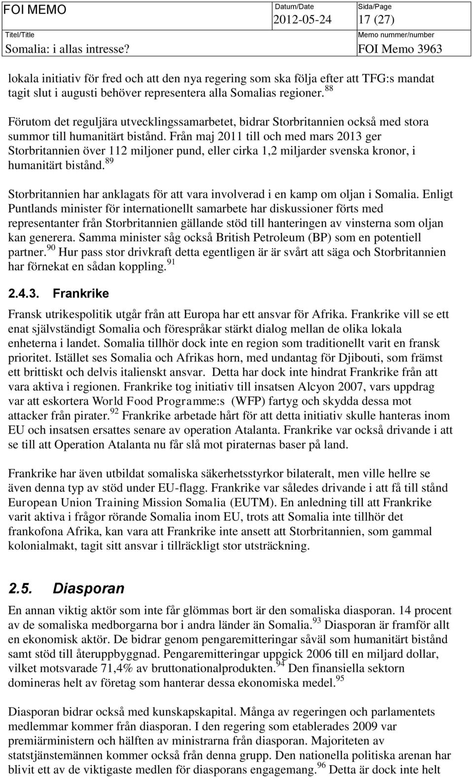 Från maj 2011 till och med mars 2013 ger Storbritannien över 112 miljoner pund, eller cirka 1,2 miljarder svenska kronor, i humanitärt bistånd.