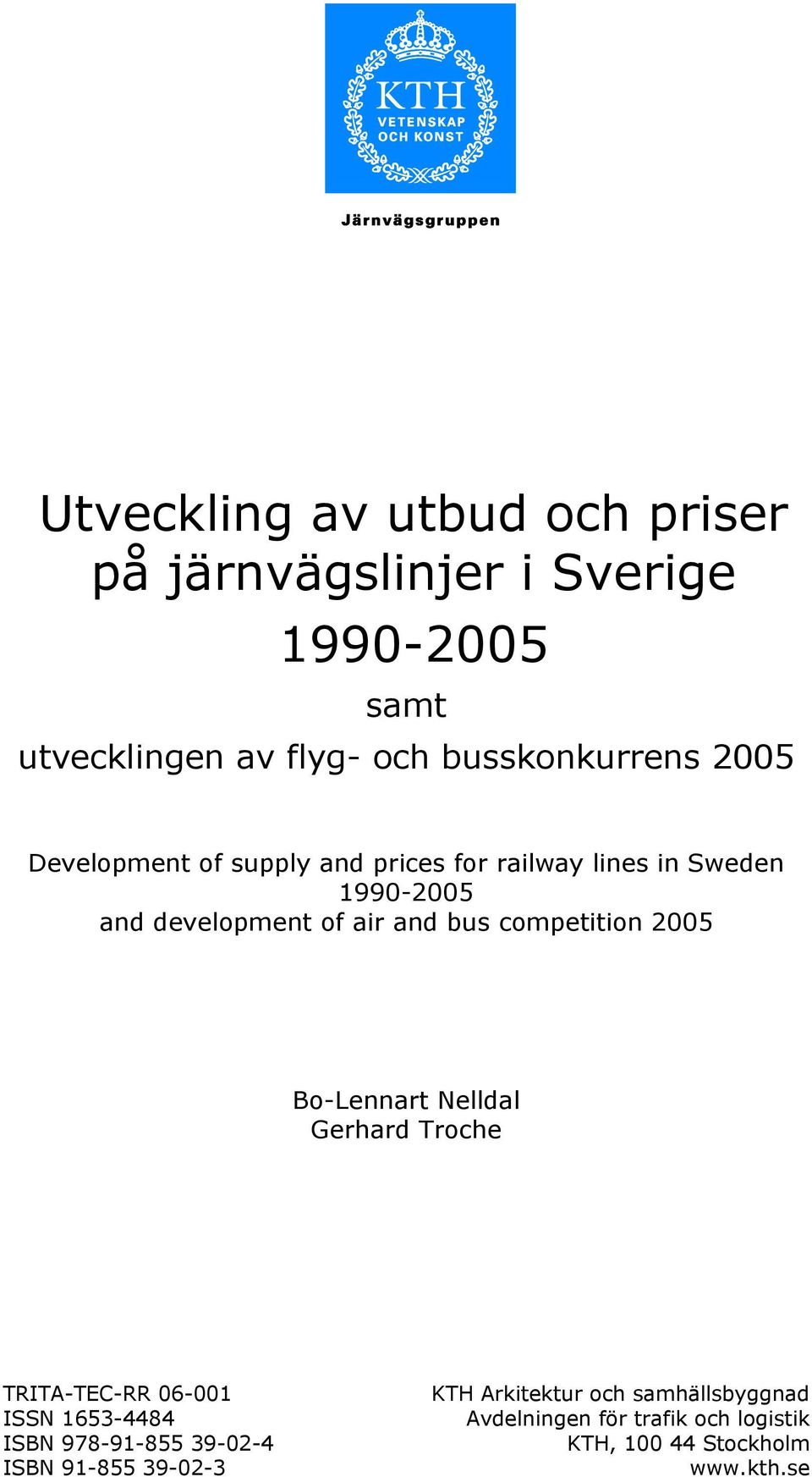and bus competition 25 Bo-Lennart Nelldal Gerhard Troche TRITA-TEC-RR 6-1 ISSN 1653-4484 ISBN 978-91-855