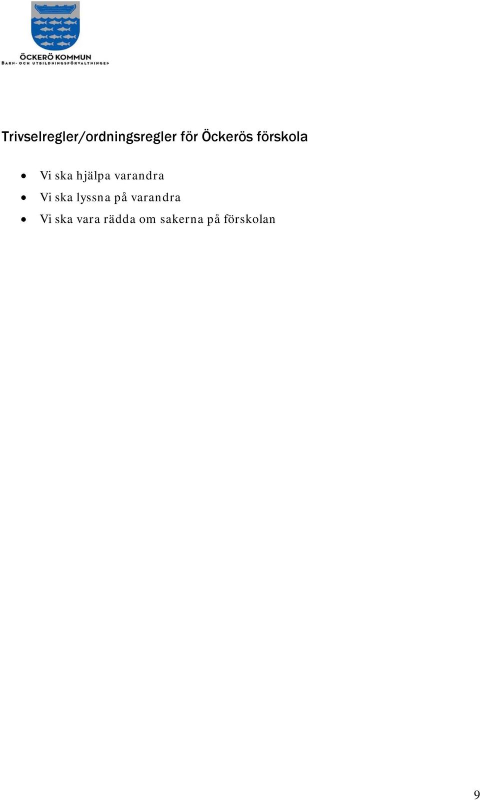 varandra Vi ska lyssna på varandra