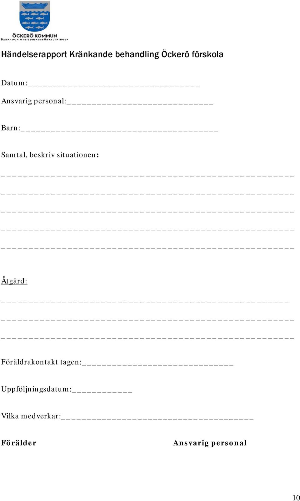situationen: Åtgärd: Föräldrakontakt tagen:
