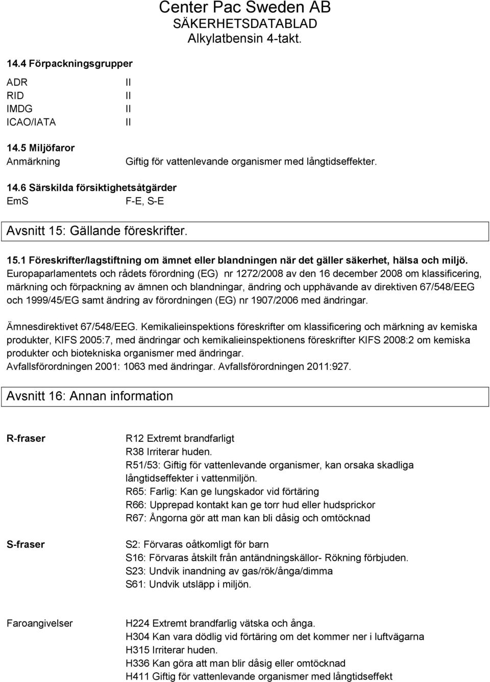 Europaparlamentets och rådets förordning (EG) nr 1272/2008 av den 16 december 2008 om klassificering, märkning och förpackning av ämnen och blandningar, ändring och upphävande av direktiven