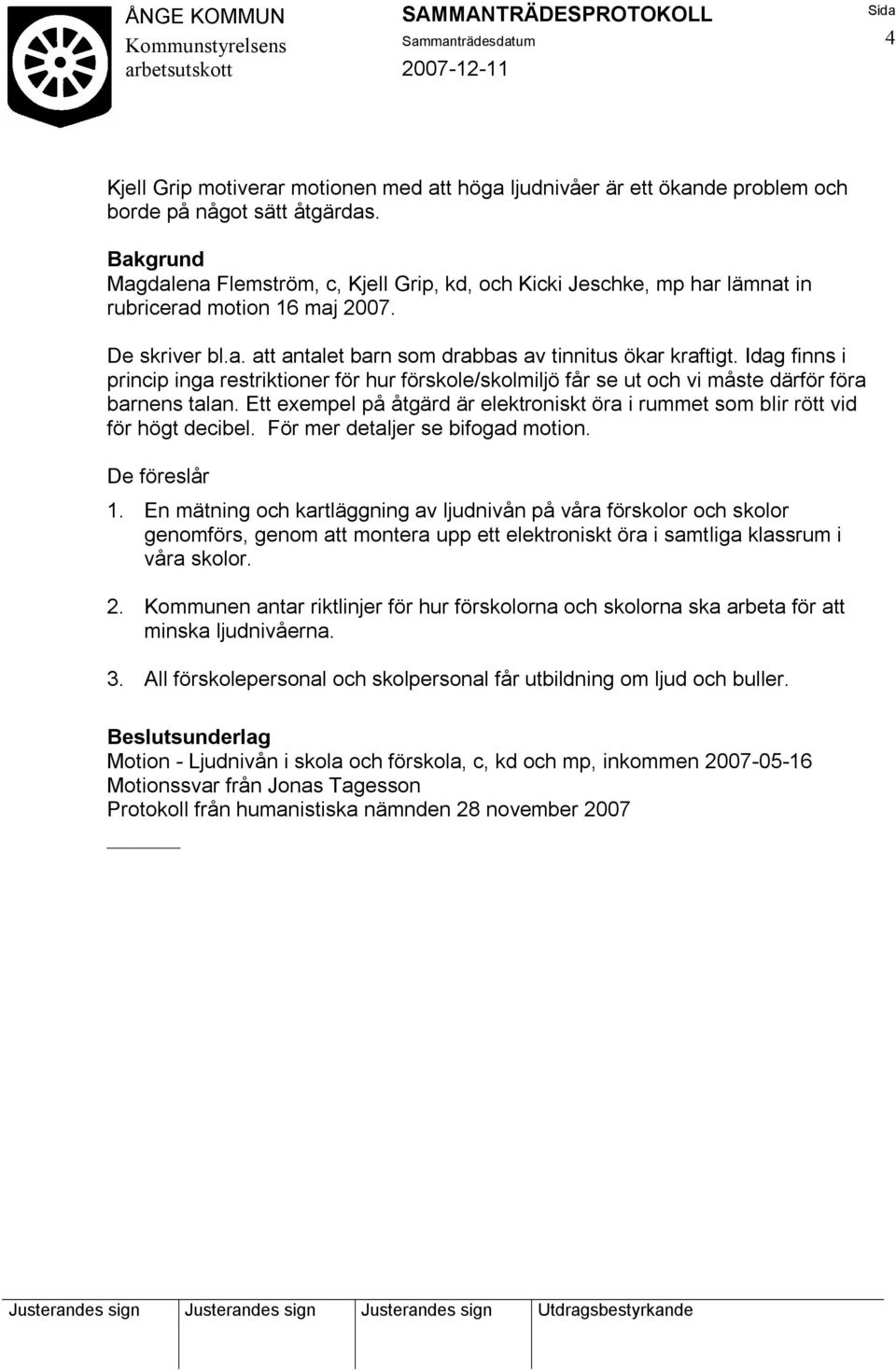 Idag finns i princip inga restriktioner för hur förskole/skolmiljö får se ut och vi måste därför föra barnens talan.