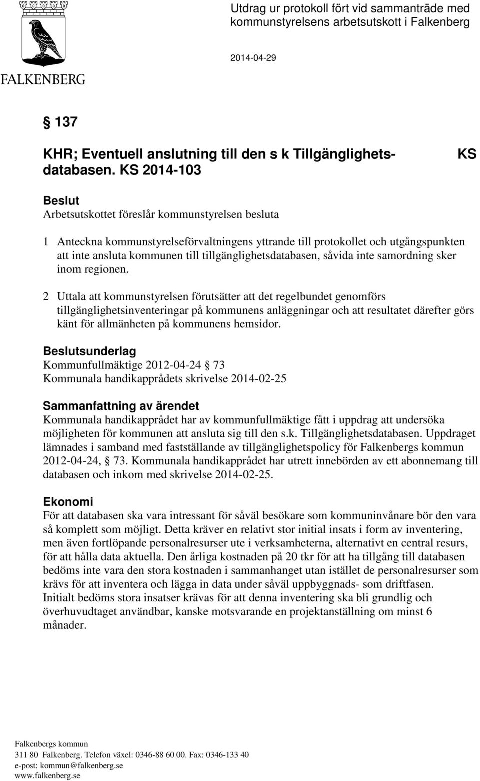 tillgänglighetsdatabasen, såvida inte samordning sker inom regionen.