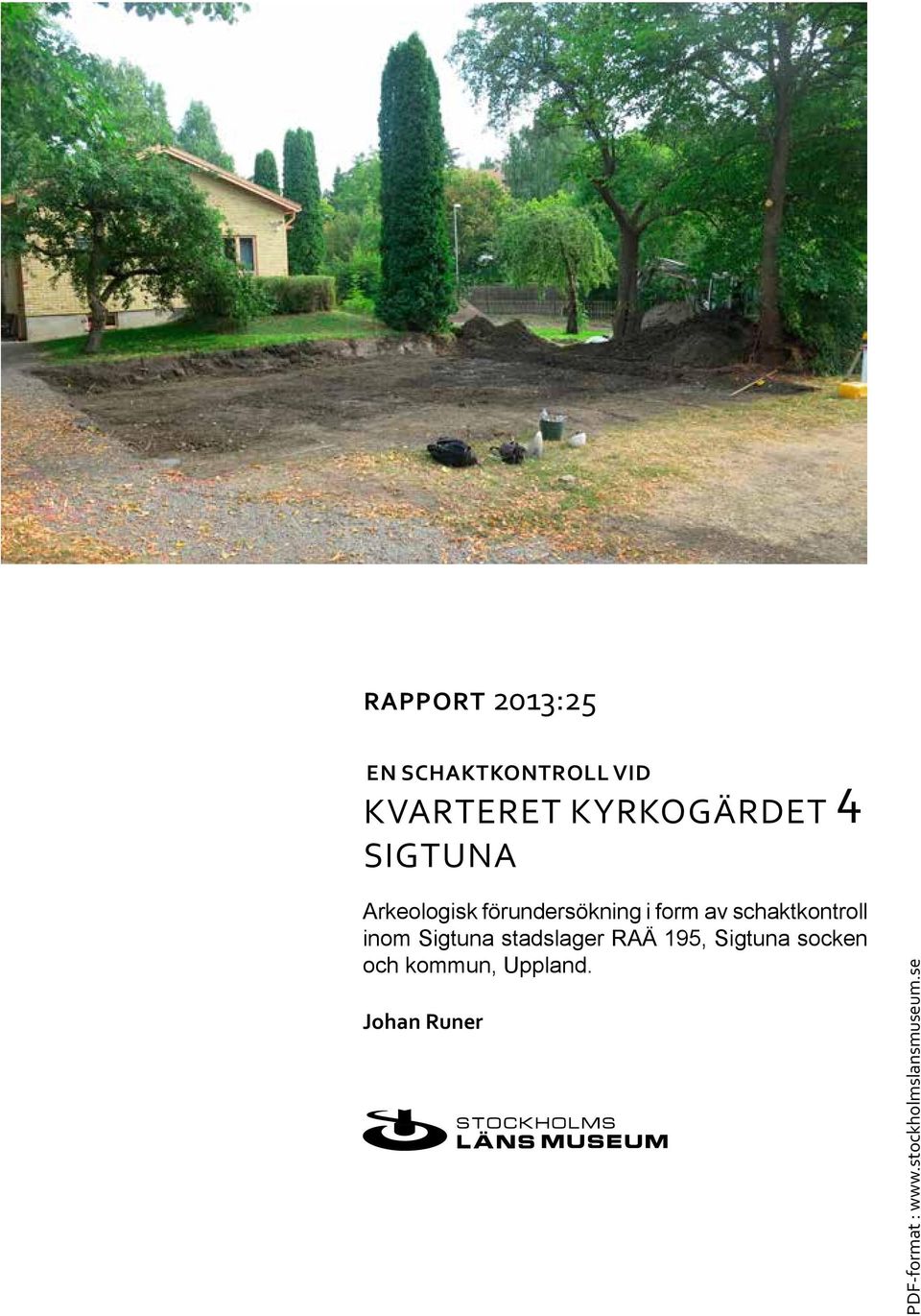 schaktkontroll inom Sigtuna stadslager RAÄ 195, Sigtuna
