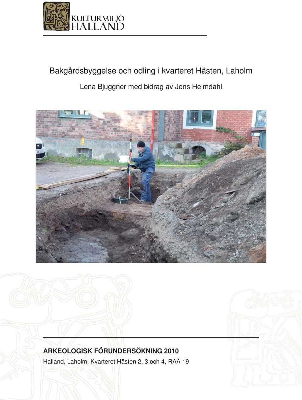 Jens Heimdahl ARKEOLOGISK FÖRUNDERSÖKNING