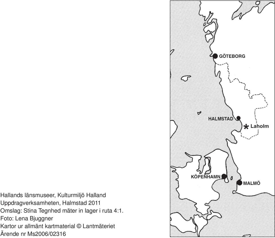 Tegnhed mäter in lager i ruta 4:1.