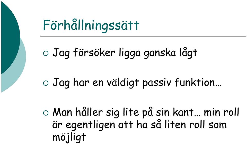 Man håller sig lite på sin kant min roll