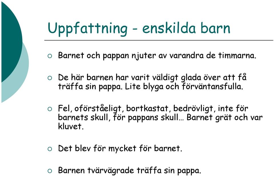 Lite blyga och förväntansfulla.