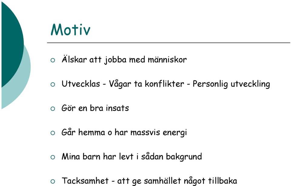 Går hemma o har massvis energi Mina barn har levt i