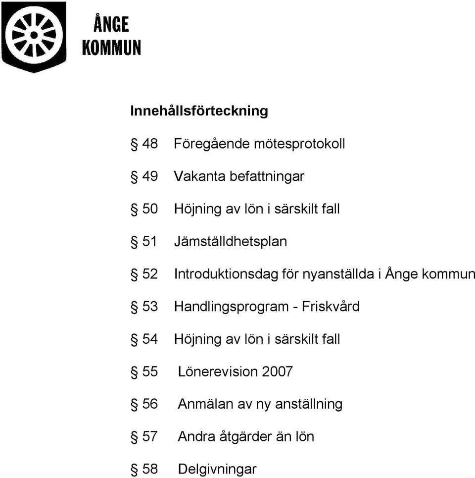 nyanställda i Ånge kommun 53 Handlingsprogram - Friskvård 54 Höjning av lön i