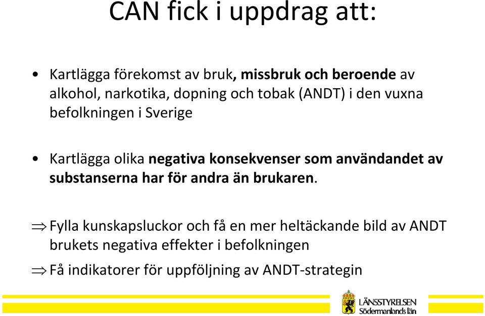 som användandet av substanserna har för andra än brukaren.