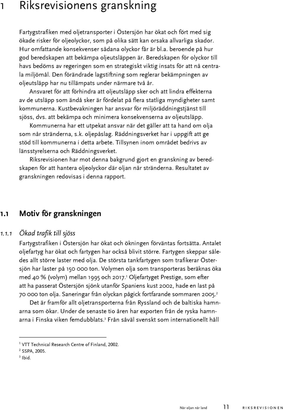 Beredskapen för olyckor till havs bedöms av regeringen som en strategiskt viktig insats för att nå centrala miljömål.