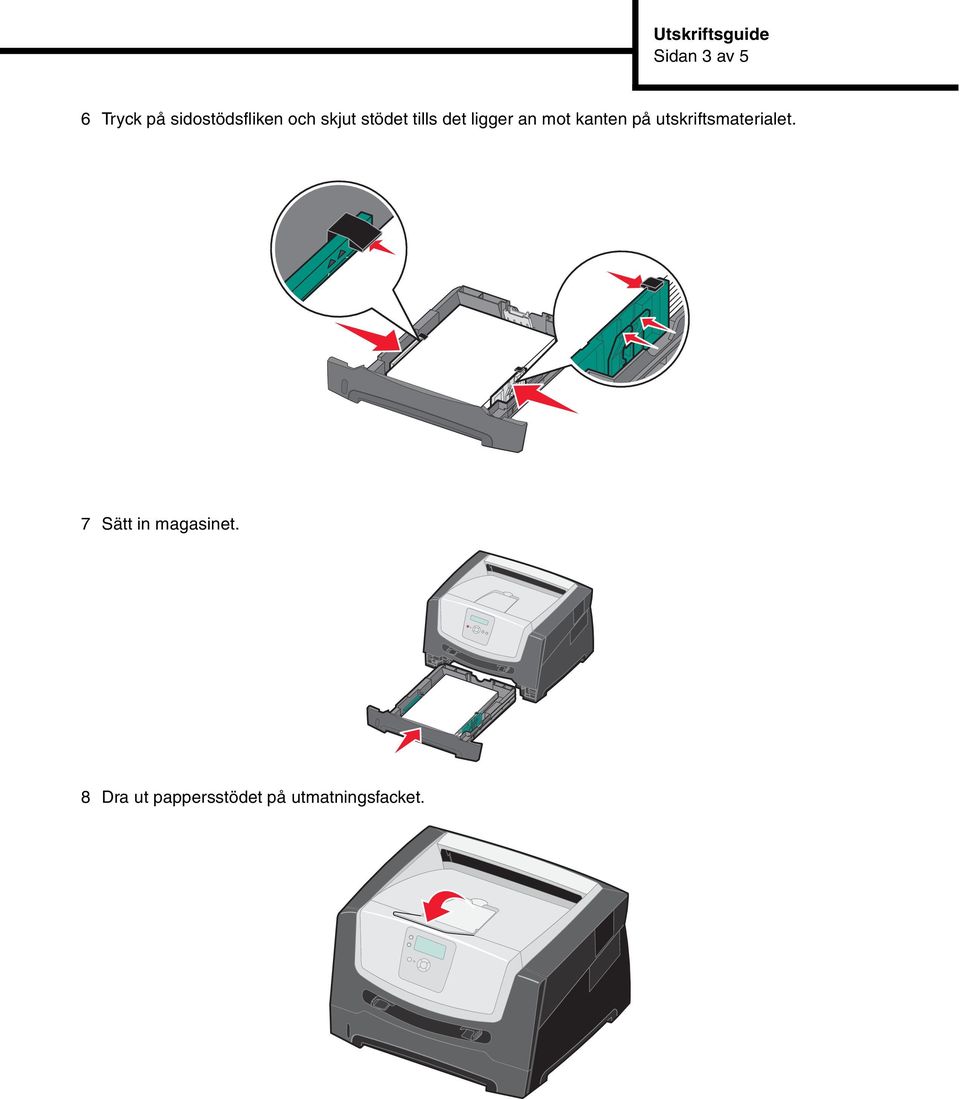 ligger an mot kanten på utskriftsmaterialet.