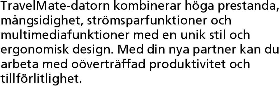 multimediafunktioner med en unik stil och ergonomisk