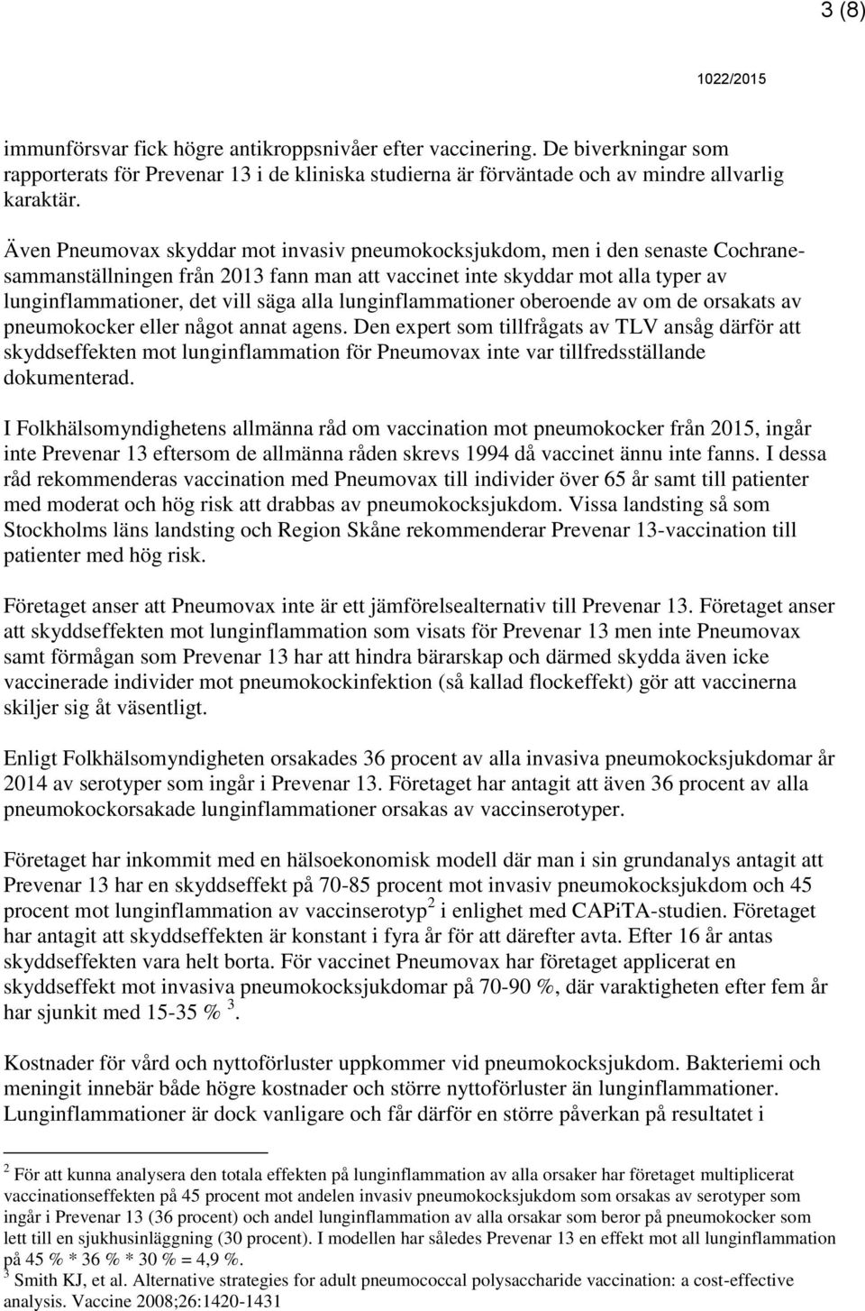 lunginflammationer oberoende av om de orsakats av pneumokocker eller något annat agens.