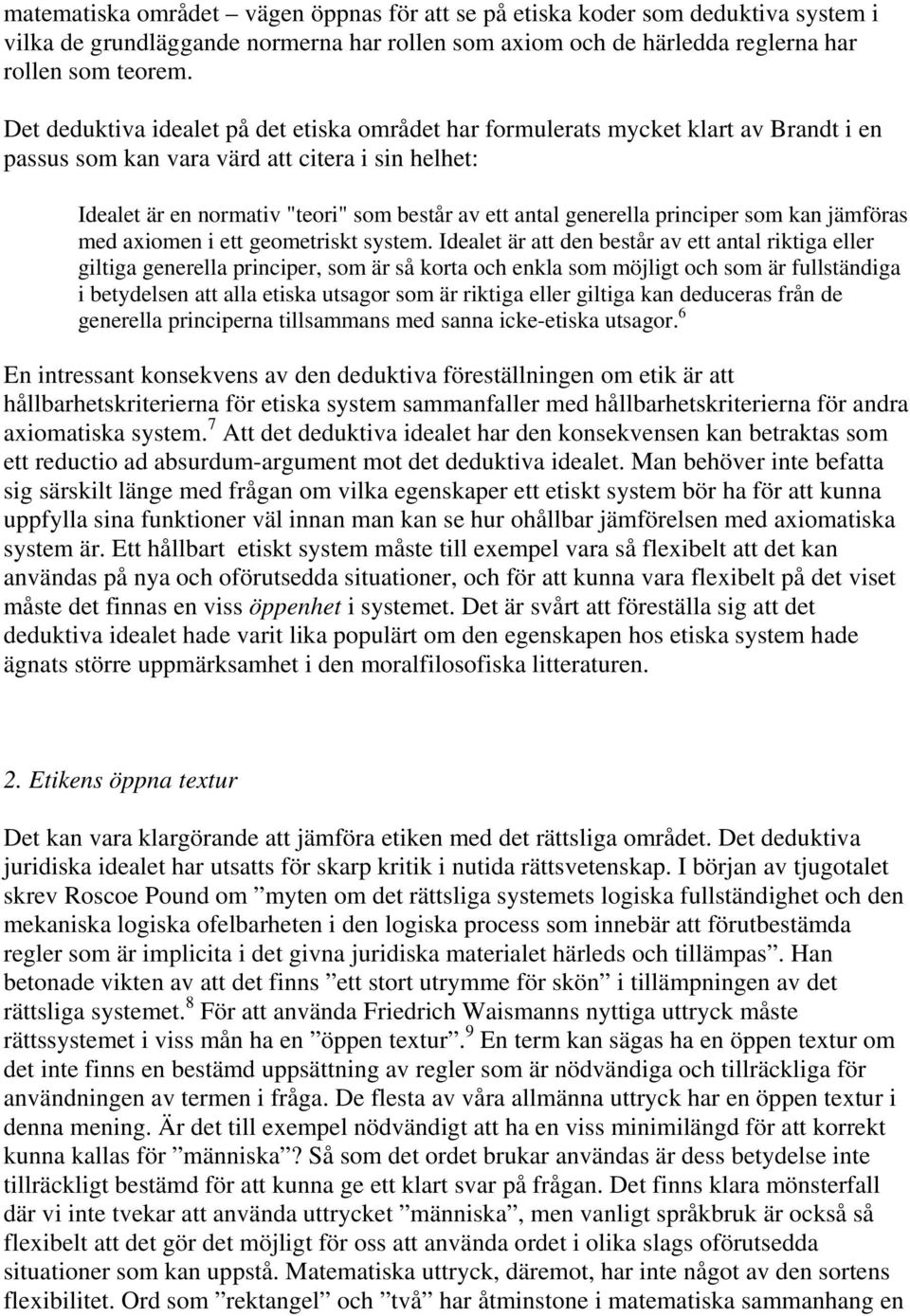 generella principer som kan jämföras med axiomen i ett geometriskt system.
