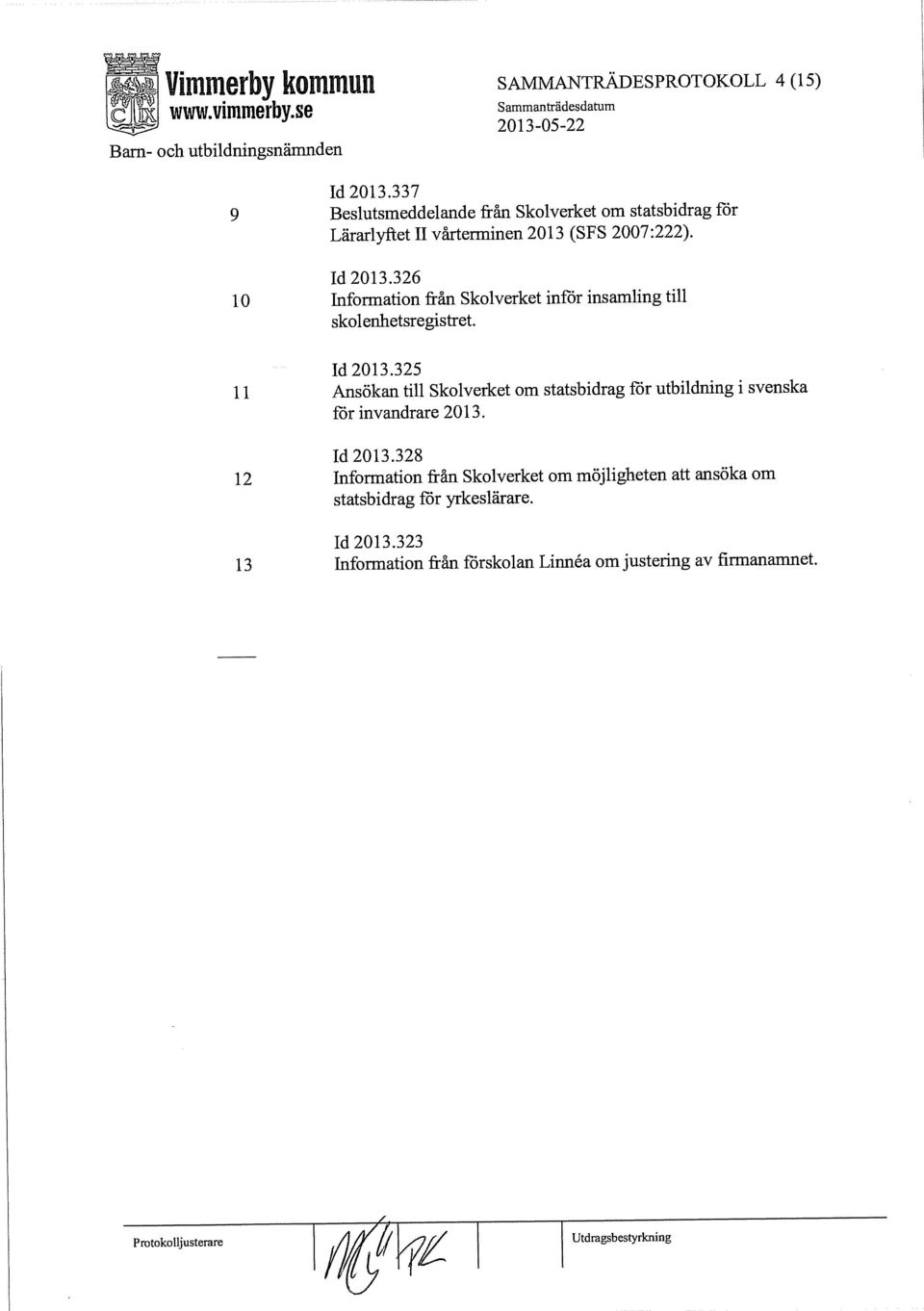 326 10 Information från Skolverket inför insamling till skolenhetsregistret. Id 2013.