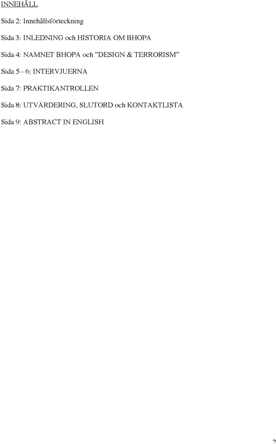 Sida 5-6: INTERVJUERNA Sida 7: PRAKTIKANTROLLEN Sida 8: