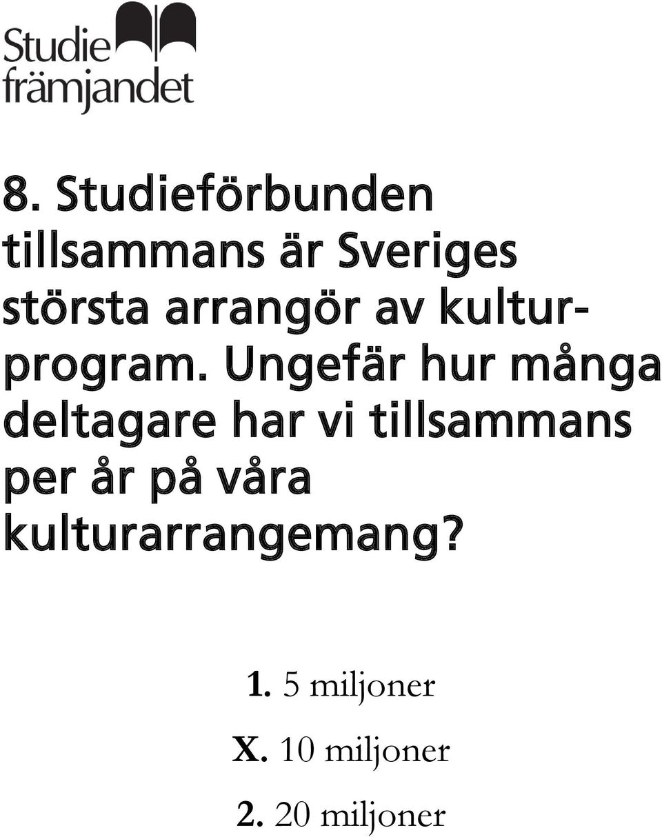 Ungefär hur många deltagare har vi tillsammans per